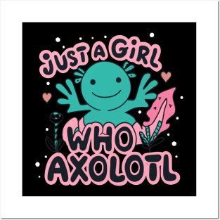 just a girl who loves Axolotl Posters and Art